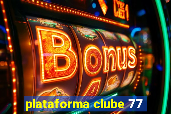 plataforma clube 77